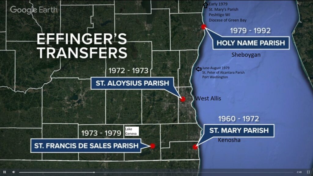 This map of Effinger's assignments is a screen image from the video accompanying this report. BishopAccountability.org has annotated the map to add two other assignments on the basis of Effinger's released file: St. Mary's parish in Peshtigo WI in the Diocese of Green Bay in early 1979, and St. Peter of Alcantara parish in mid-1979, back in the Milwaukee archdiocese.